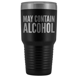 May Contain Alcohol Booze Tumbler Metal Mug Double Wall Vacuum Insulated Hot Cold Travel Cup 30oz BPA Free