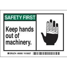 SAFETY FIRST Keep hands out of machinery. Labels