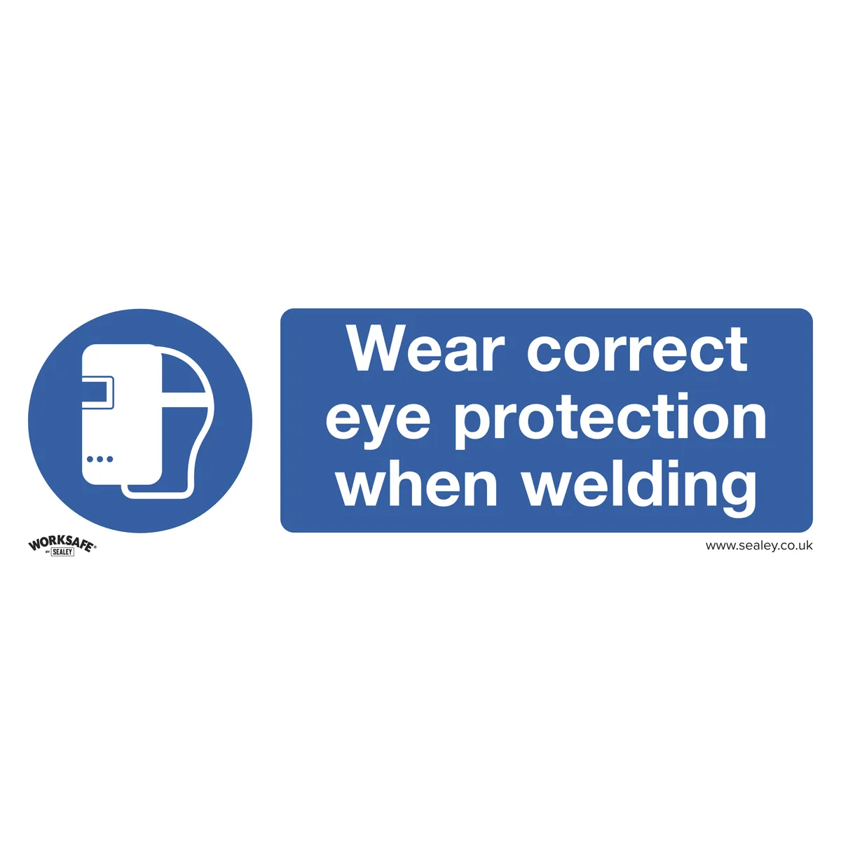 Sealey Mandatory Safety Sign - Wear Eye Protection When Welding - Rigid Plastic